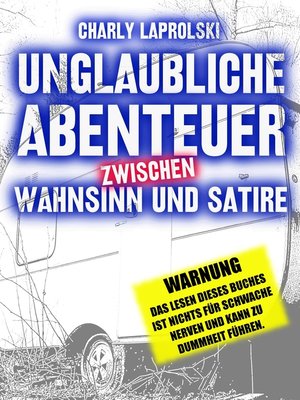 cover image of Unglaubliche Abenteuer zwischen Wahnsinn und Satire